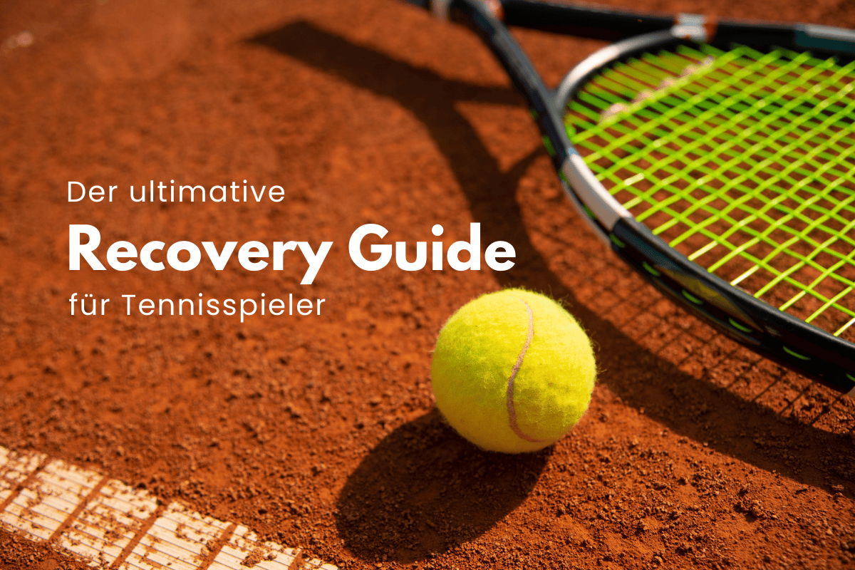 Der ultimative Recovery-Guide für Tennisspieler - alles rund um eine schnellere Erholung nach dem Tennistraining und Match